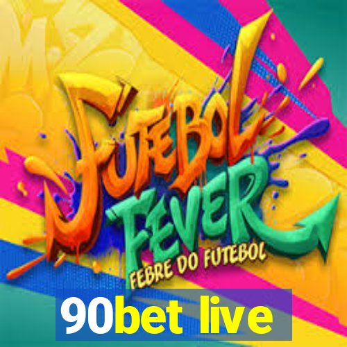 90bet live